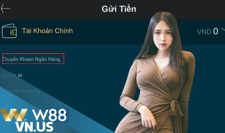 Điều kiện gửi tiền W88 qua ngân hàng newbie cần biết