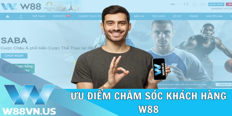 Ưu điểm chăm sóc khách hàng W88